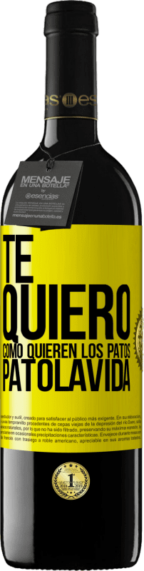 39,95 € | Vinho tinto Edição RED MBE Reserva TE QUIERO, como quieren los patos. PATOLAVIDA Etiqueta Amarela. Etiqueta personalizável Reserva 12 Meses Colheita 2016 Tempranillo