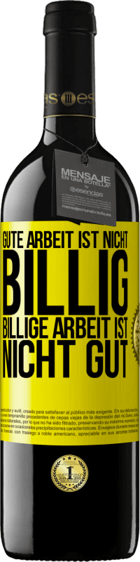 39,95 € Kostenloser Versand | Rotwein RED Ausgabe MBE Reserve Gute Arbeit ist nicht billig. Billige Arbeit ist nicht gut Gelbes Etikett. Anpassbares Etikett Reserve 12 Monate Ernte 2015 Tempranillo