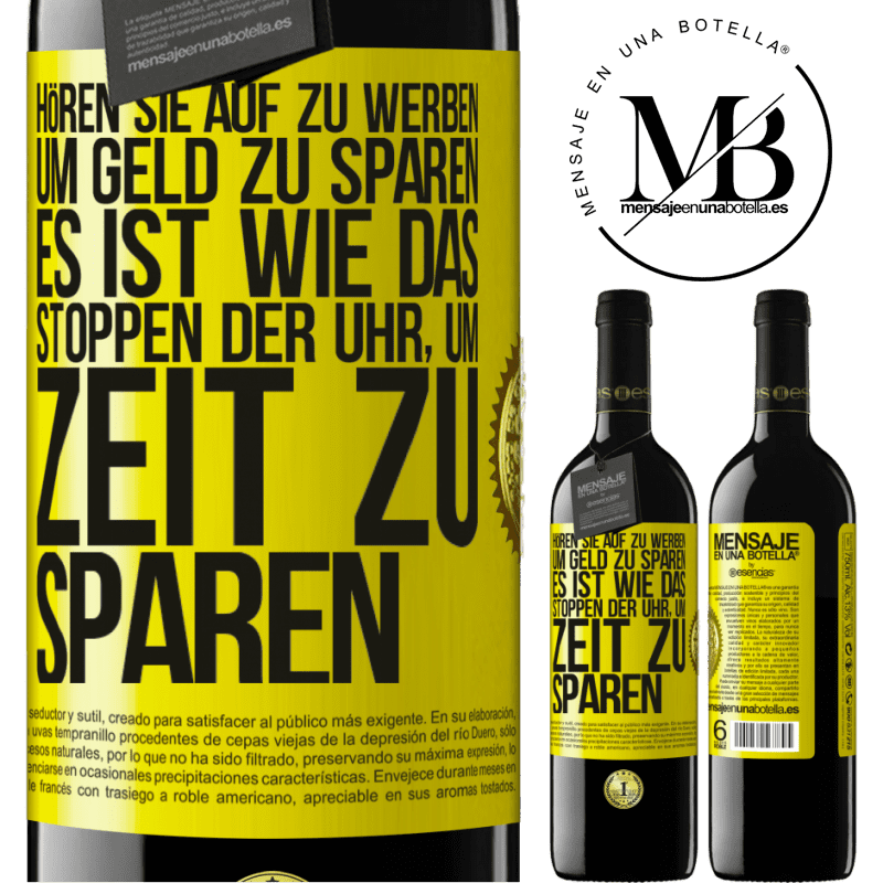 39,95 € Kostenloser Versand | Rotwein RED Ausgabe MBE Reserve Hört auf, fürs Geldsparen zu werben. Das ist wie das Stoppen der Uhr, um Zeit zu sparen Gelbes Etikett. Anpassbares Etikett Reserve 12 Monate Ernte 2015 Tempranillo