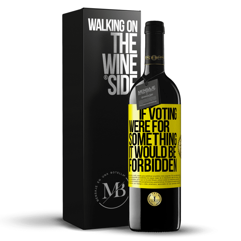 39,95 € Free Shipping | Red Wine RED Edition MBE Reserve If voting were for something it would be forbidden Yellow Label. Customizable label Reserve 12 Months Harvest 2014 Tempranillo