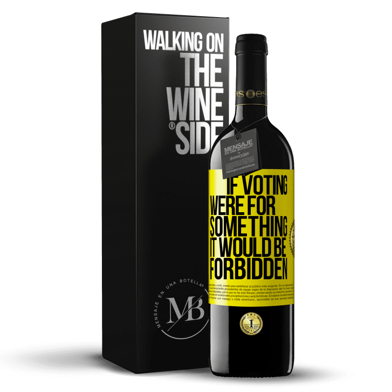 39,95 € Free Shipping | Red Wine RED Edition MBE Reserve If voting were for something it would be forbidden Yellow Label. Customizable label Reserve 12 Months Harvest 2015 Tempranillo