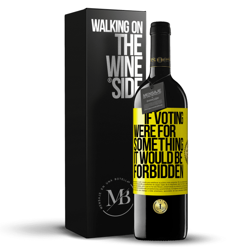 39,95 € Free Shipping | Red Wine RED Edition MBE Reserve If voting were for something it would be forbidden Yellow Label. Customizable label Reserve 12 Months Harvest 2016 Tempranillo