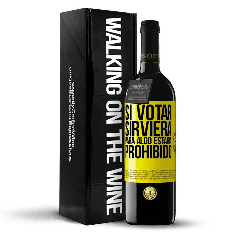 39,95 € Envío gratis | Vino Tinto Edición RED MBE Reserva Si votar sirviera para algo estaría prohibido Etiqueta Amarilla. Etiqueta personalizable Reserva 12 Meses Cosecha 2015 Tempranillo