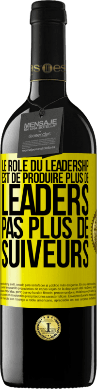 39,95 € | Vin rouge Édition RED MBE Réserve Le rôle du leadership est de produire plus de leaders pas plus de suiveurs Étiquette Jaune. Étiquette personnalisable Réserve 12 Mois Récolte 2015 Tempranillo