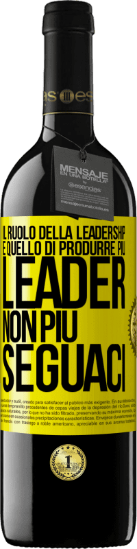 «Il ruolo della leadership è quello di produrre più leader, non più seguaci» Edizione RED MBE Riserva