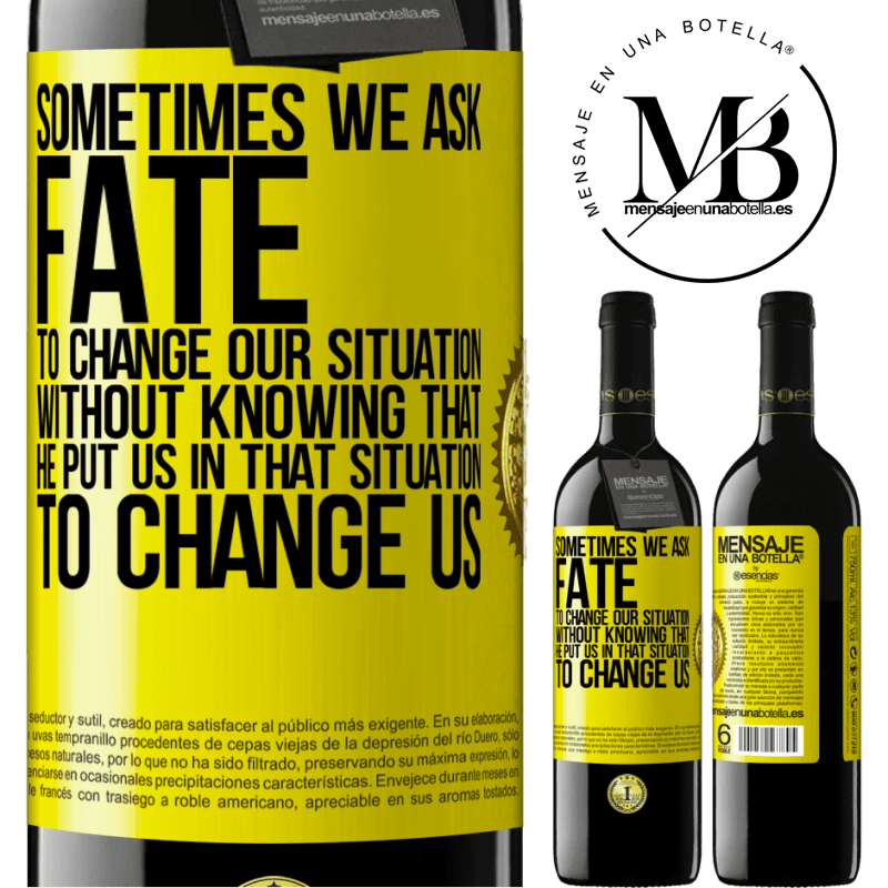 24,95 € Free Shipping | Red Wine RED Edition Crianza 6 Months Sometimes we ask fate to change our situation without knowing that he put us in that situation, to change us Yellow Label. Customizable label Aging in oak barrels 6 Months Harvest 2019 Tempranillo