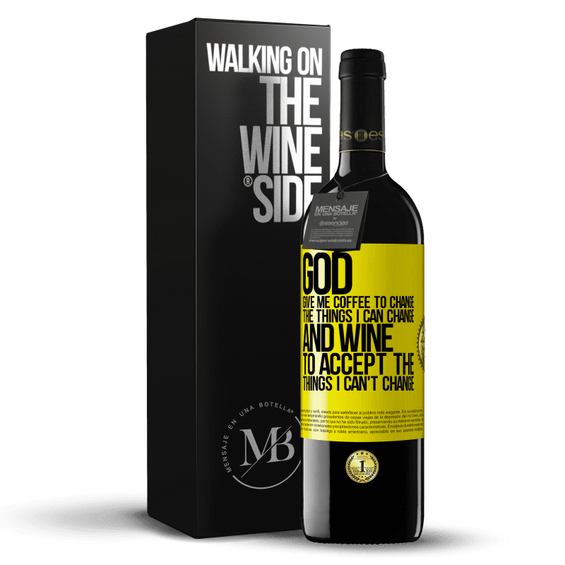 39,95 € Free Shipping | Red Wine RED Edition MBE Reserve God, give me coffee to change the things I can change, and he came to accept the things I can't change Yellow Label. Customizable label Reserve 12 Months Harvest 2014 Tempranillo