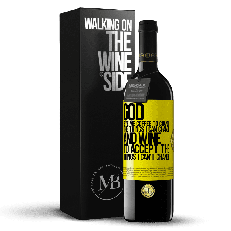 39,95 € Free Shipping | Red Wine RED Edition MBE Reserve God, give me coffee to change the things I can change, and he came to accept the things I can't change Yellow Label. Customizable label Reserve 12 Months Harvest 2015 Tempranillo