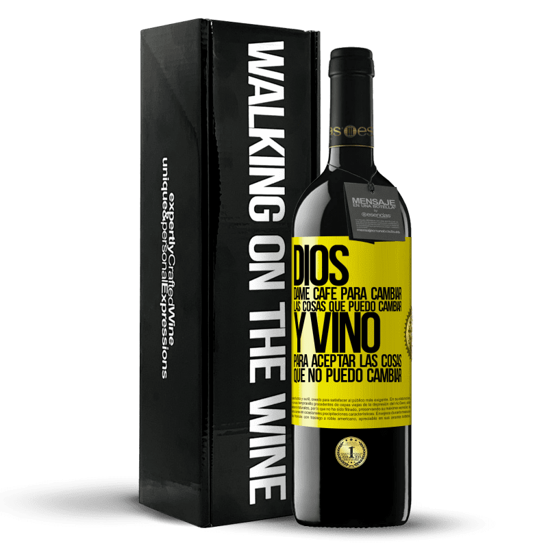 39,95 € Envío gratis | Vino Tinto Edición RED MBE Reserva Dios, dame café para cambiar las cosas que puedo cambiar, y vino para aceptar las cosas que no puedo cambiar Etiqueta Amarilla. Etiqueta personalizable Reserva 12 Meses Cosecha 2015 Tempranillo