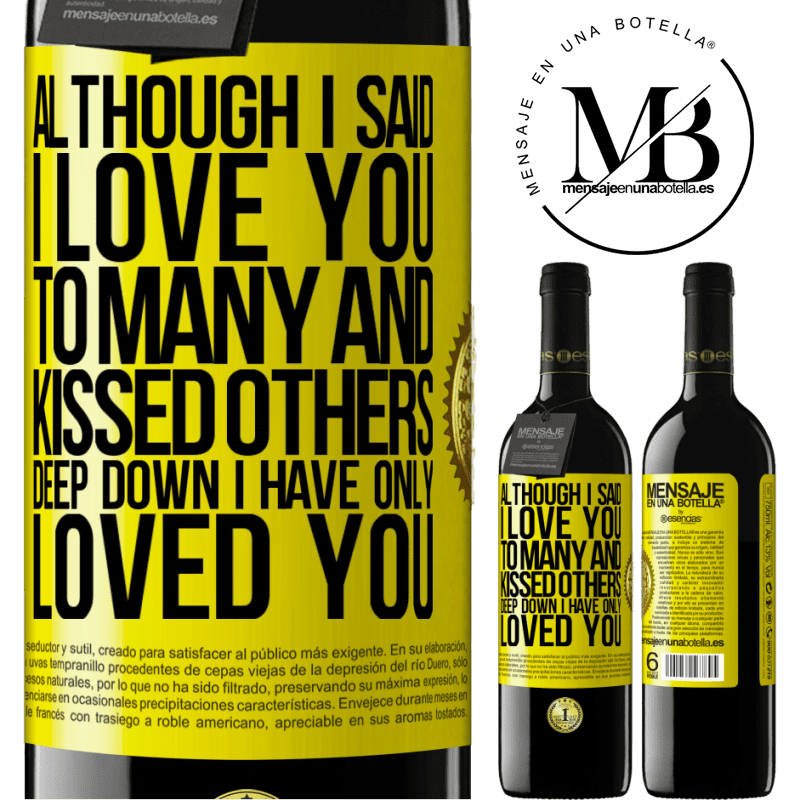 24,95 € Free Shipping | Red Wine RED Edition Crianza 6 Months Although I said I love you to many and kissed others, deep down I have only loved you Yellow Label. Customizable label Aging in oak barrels 6 Months Harvest 2019 Tempranillo