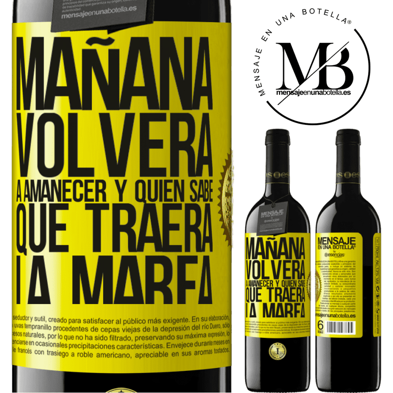 39,95 € Envío gratis | Vino Tinto Edición RED MBE Reserva Mañana volverá a amanecer y quién sabe qué traerá la marea Etiqueta Amarilla. Etiqueta personalizable Reserva 12 Meses Cosecha 2014 Tempranillo