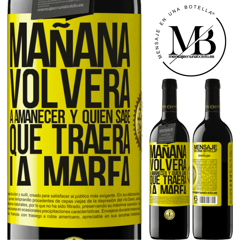 39,95 € Envío gratis | Vino Tinto Edición RED MBE Reserva Mañana volverá a amanecer y quién sabe qué traerá la marea Etiqueta Amarilla. Etiqueta personalizable Reserva 12 Meses Cosecha 2016 Tempranillo