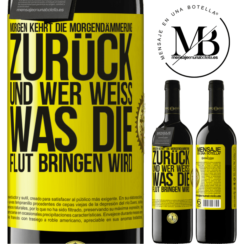 39,95 € Kostenloser Versand | Rotwein RED Ausgabe MBE Reserve Morgen kehrt die Morgendämmerung zurück und wer weiß .was die Flut bringen wird Gelbes Etikett. Anpassbares Etikett Reserve 12 Monate Ernte 2016 Tempranillo