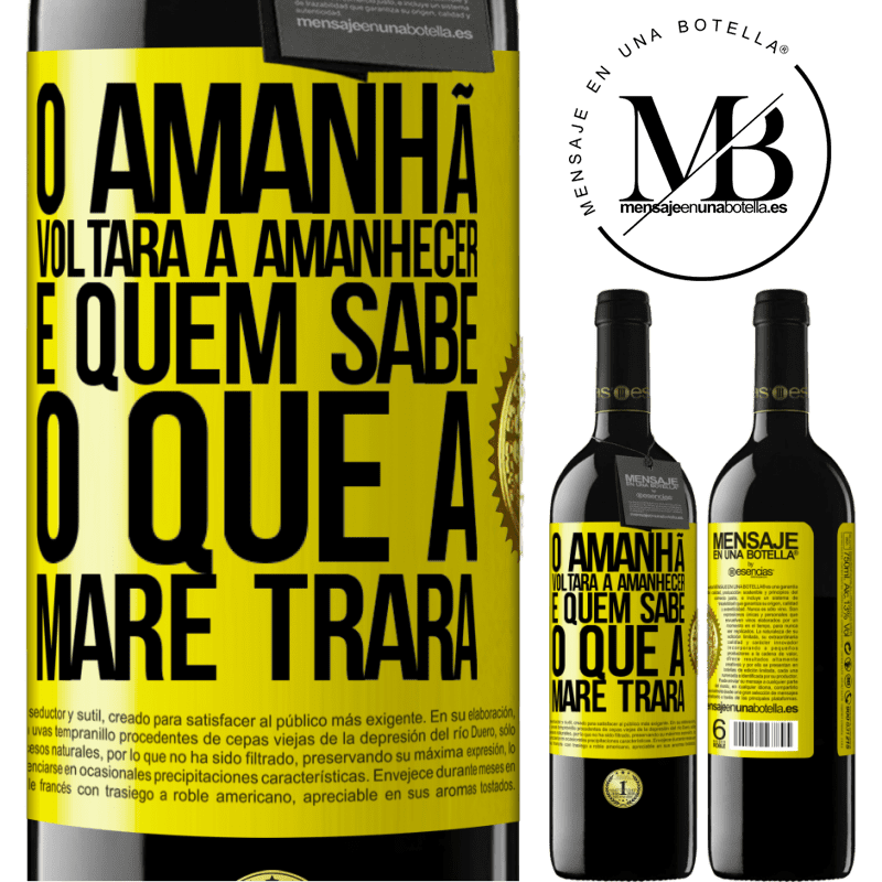 39,95 € Envio grátis | Vinho tinto Edição RED MBE Reserva O amanhã voltará a amanhecer e quem sabe o que a maré trará Etiqueta Amarela. Etiqueta personalizável Reserva 12 Meses Colheita 2014 Tempranillo