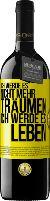 39,95 € Kostenloser Versand | Rotwein RED Ausgabe MBE Reserve Ich werde es nicht mehr träumen. Ich werde es leben Gelbes Etikett. Anpassbares Etikett Reserve 12 Monate Ernte 2014 Tempranillo