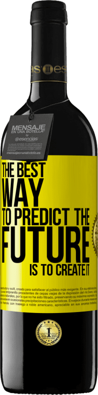 39,95 € | 红酒 RED版 MBE 预订 预测未来的最佳方法是创造未来 黄色标签. 可自定义的标签 预订 12 个月 收成 2014 Tempranillo