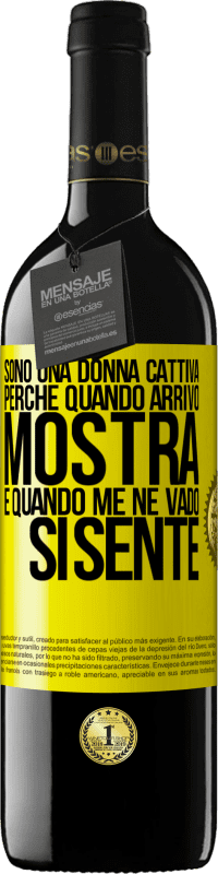 «Sono una donna cattiva, perché quando arrivo mostra, e quando me ne vado si sente» Edizione RED MBE Riserva