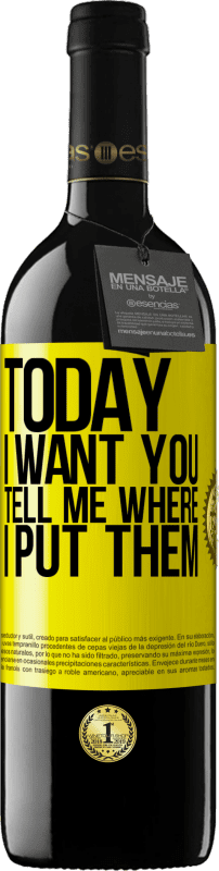 39,95 € | Красное вино Издание RED MBE Бронировать Сегодня я хочу тебя. Скажи мне, где я их положил Желтая этикетка. Настраиваемая этикетка Бронировать 12 Месяцы Урожай 2016 Tempranillo