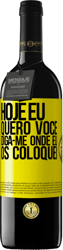 39,95 € | Vinho tinto Edição RED MBE Reserva Hoje eu quero você. Diga-me onde eu os coloquei Etiqueta Amarela. Etiqueta personalizável Reserva 12 Meses Colheita 2016 Tempranillo