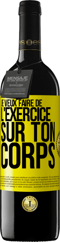 39,95 € | Vin rouge Édition RED MBE Réserve Je veux faire de l'exercice sur ton corps Étiquette Jaune. Étiquette personnalisable Réserve 12 Mois Récolte 2015 Tempranillo