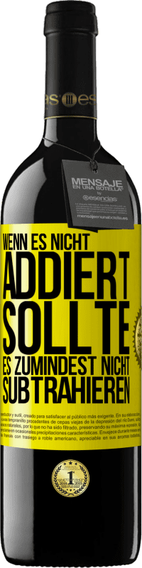 39,95 € Kostenloser Versand | Rotwein RED Ausgabe MBE Reserve Wenn es nicht addiert, sollte es zumindest nicht subtrahieren Gelbes Etikett. Anpassbares Etikett Reserve 12 Monate Ernte 2016 Tempranillo