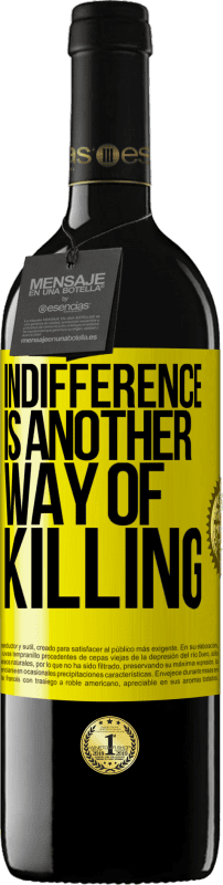 39,95 € | Red Wine RED Edition MBE Reserve Indifference is another way of killing Yellow Label. Customizable label Reserve 12 Months Harvest 2015 Tempranillo