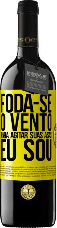 39,95 € | Vinho tinto Edição RED MBE Reserva Foda-se o vento, para agitar suas asas, eu sou Etiqueta Amarela. Etiqueta personalizável Reserva 12 Meses Colheita 2015 Tempranillo