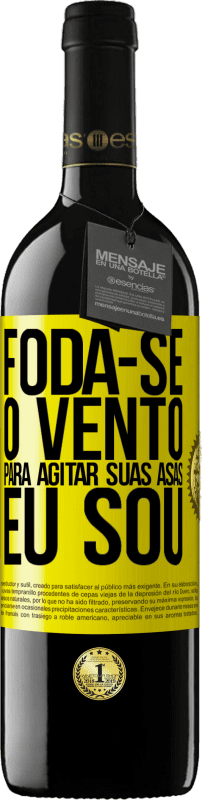 39,95 € Envio grátis | Vinho tinto Edição RED MBE Reserva Foda-se o vento, para agitar suas asas, eu sou Etiqueta Amarela. Etiqueta personalizável Reserva 12 Meses Colheita 2016 Tempranillo