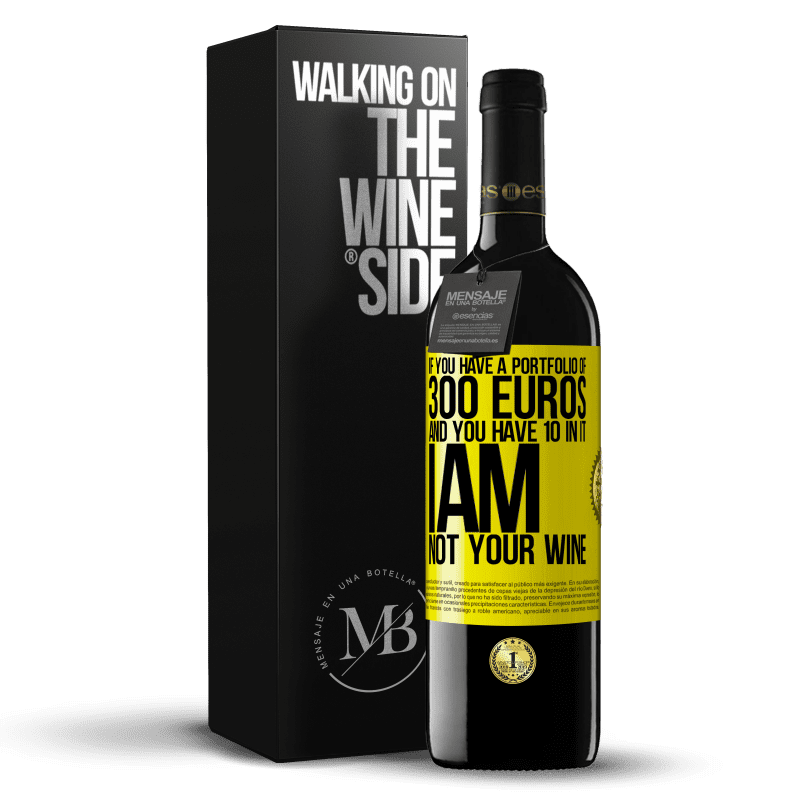 39,95 € Free Shipping | Red Wine RED Edition MBE Reserve If you have a portfolio of 300 euros and you have 10 in it, I am not your wine Yellow Label. Customizable label Reserve 12 Months Harvest 2014 Tempranillo