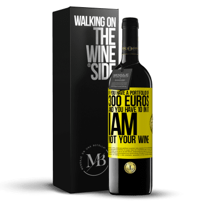 «If you have a portfolio of 300 euros and you have 10 in it, I am not your wine» RED Edition MBE Reserve