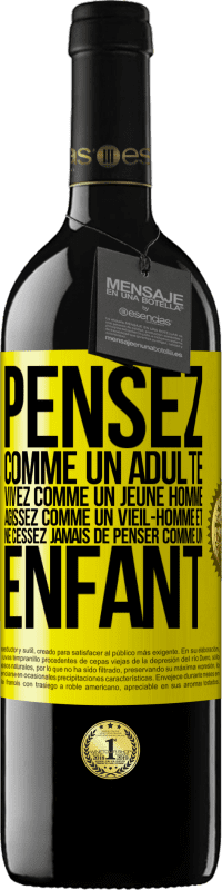 «Pensez comme un adulte, vivez comme un jeune homme, agissez comme un vieil- homme et ne cessez jamais de penser comme un enfant» Édition RED MBE Réserve