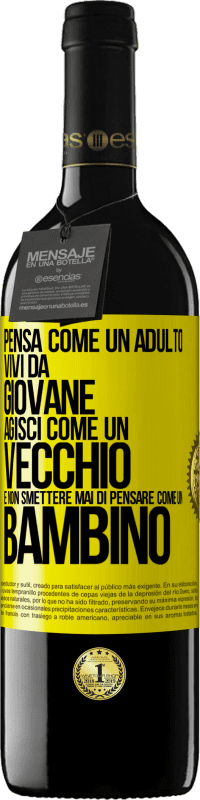 «Pensa come un adulto, vivi da giovane, agisci come un vecchio e non smettere mai di pensare come un bambino» Edizione RED MBE Riserva
