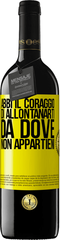 39,95 € | Vino rosso Edizione RED MBE Riserva Abbi il coraggio di allontanarti da dove non appartieni Etichetta Gialla. Etichetta personalizzabile Riserva 12 Mesi Raccogliere 2016 Tempranillo