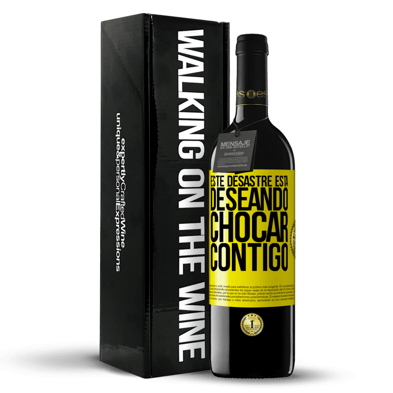 39,95 € Envío gratis | Vino Tinto Edición RED MBE Reserva Este desastre está deseando chocar contigo Etiqueta Amarilla. Etiqueta personalizable Reserva 12 Meses Cosecha 2015 Tempranillo