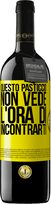 Spedizione Gratuita | Vino rosso Edizione RED MBE Riserva Questo pasticcio non vede l'ora di incontrarti Etichetta Gialla. Etichetta personalizzabile Riserva 12 Mesi Raccogliere 2014 Tempranillo