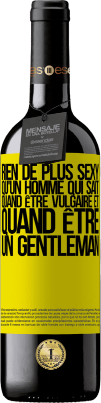 39,95 € | Vin rouge Édition RED MBE Réserve Rien de plus sexy qu'un homme qui sait quand être vulgaire et quand être un gentleman Étiquette Jaune. Étiquette personnalisable Réserve 12 Mois Récolte 2015 Tempranillo