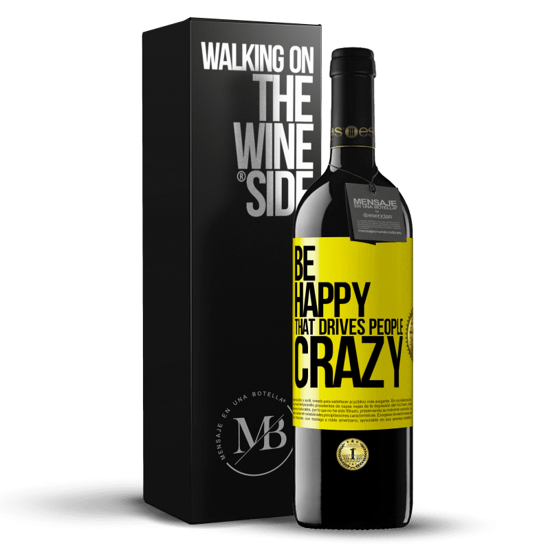 39,95 € Free Shipping | Red Wine RED Edition MBE Reserve Be happy. That drives people crazy Yellow Label. Customizable label Reserve 12 Months Harvest 2014 Tempranillo