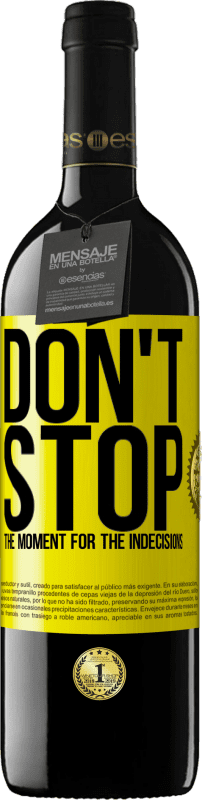 39,95 € Free Shipping | Red Wine RED Edition MBE Reserve Don't stop the moment for the indecisions Yellow Label. Customizable label Reserve 12 Months Harvest 2016 Tempranillo