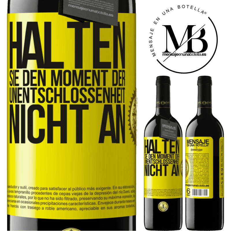 39,95 € Kostenloser Versand | Rotwein RED Ausgabe MBE Reserve Halte den Moment der Unentschlossenheit nicht an Gelbes Etikett. Anpassbares Etikett Reserve 12 Monate Ernte 2014 Tempranillo