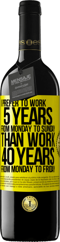«私は月曜日から金曜日まで40年間働くよりも、月曜日から日曜日まで5年間働くことを好みます» REDエディション MBE 予約する