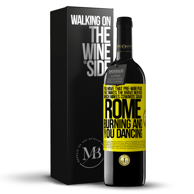 39,95 € Free Shipping | Red Wine RED Edition MBE Reserve You have that pre-war peace that makes the brave nervous, which makes cowards savage. Rome burning and you dancing Yellow Label. Customizable label Reserve 12 Months Harvest 2015 Tempranillo