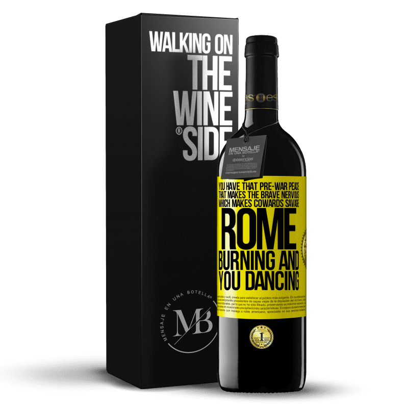 39,95 € Free Shipping | Red Wine RED Edition MBE Reserve You have that pre-war peace that makes the brave nervous, which makes cowards savage. Rome burning and you dancing Yellow Label. Customizable label Reserve 12 Months Harvest 2016 Tempranillo