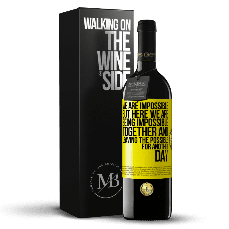 39,95 € Free Shipping | Red Wine RED Edition MBE Reserve We are impossible, but here we are, being impossible together and leaving the possible for another day Yellow Label. Customizable label Reserve 12 Months Harvest 2014 Tempranillo