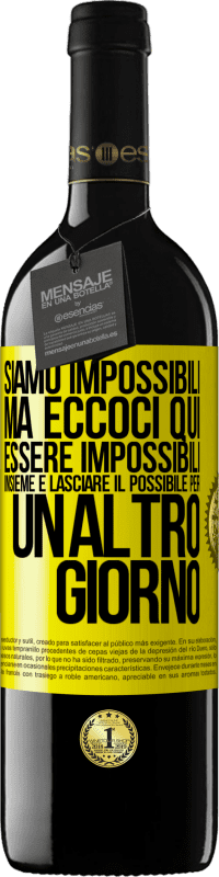 39,95 € Spedizione Gratuita | Vino rosso Edizione RED MBE Riserva Siamo impossibili, ma eccoci qui, essere impossibili insieme e lasciare il possibile per un altro giorno Etichetta Gialla. Etichetta personalizzabile Riserva 12 Mesi Raccogliere 2016 Tempranillo