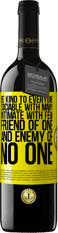 «Be kind to everyone, sociable with many, intimate with few, friend of one, and enemy of no one» RED Edition MBE Reserve