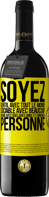 «Soyez gentil avec tout le monde, sociable avec beaucoup, intime avec quelques amis et ennemi de personne» Édition RED MBE Réserve