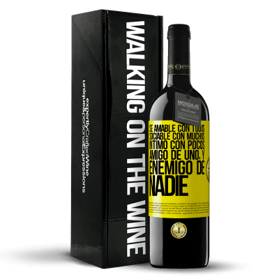«Sé amable con todos, sociable con muchos, íntimo con pocos, amigo de uno, y enemigo de nadie» Edición RED MBE Reserva
