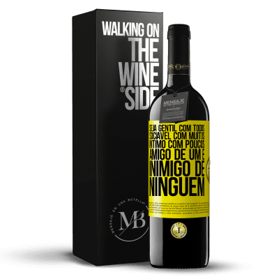 «Seja gentil com todos, sociável com muitos, íntimo com poucos, amigo de um e inimigo de ninguém» Edição RED MBE Reserva