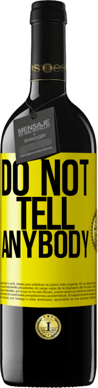39,95 € Spedizione Gratuita | Vino rosso Edizione RED MBE Riserva Do not tell anybody Etichetta Gialla. Etichetta personalizzabile Riserva 12 Mesi Raccogliere 2016 Tempranillo