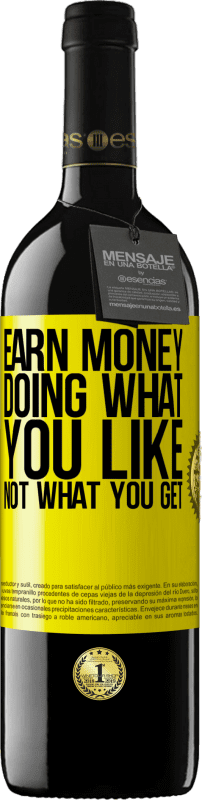 39,95 € 送料無料 | 赤ワイン REDエディション MBE 予約する あなたが得るものではなく、あなたが好きなことをしてお金を稼ぐ 黄色のラベル. カスタマイズ可能なラベル 予約する 12 月 収穫 2016 Tempranillo